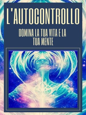 cover image of L'AUTOCONTROLLO DOMINA LA TUA VITA E LA TUA MENTE
